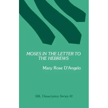 Moses in the Letter to the Hebrews