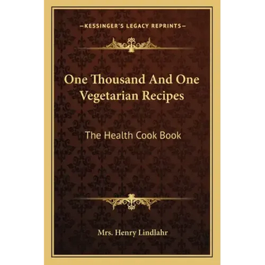 One Thousand and One Vegetarian Recipes: The Health Cook Book