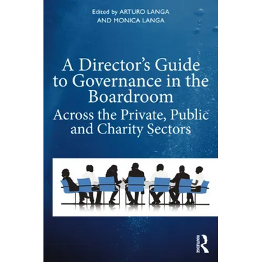A Director's Guide to Governance in the Boardroom: Across the Private, Public, and Voluntary Sectors