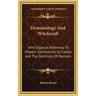 Demonology And Witchcraft: With Especial Reference To Modern Spiritualism So Called And The Doctrines Of Demons