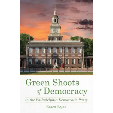 Green Shoots of Democracy Within the Philadelphia Democratic Party