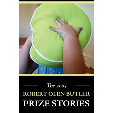 The 2005 Robert Olen Butler Prize Stories