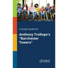A Study Guide for Anthony Trollope's "Barchester Towers"