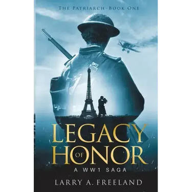 Legacy of Honor: The Patriarch - A World War One (WW1) Saga