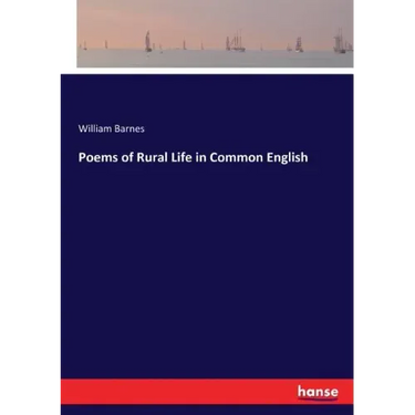 Poems of Rural Life in Common English