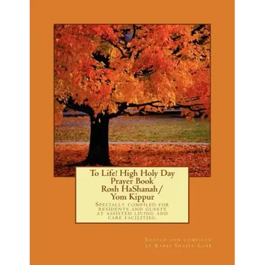 To Life! High Holy Day Prayer Book - Rosh HaShanah/Yom Kippur
