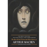 The Great God Pan, The White People, and Other Horrors: The Best Weird Fiction and Ghost Stories of Arthur Machen