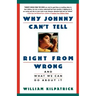 Why Johnny Can't Tell Right from Wrong: And What We Can Do about It