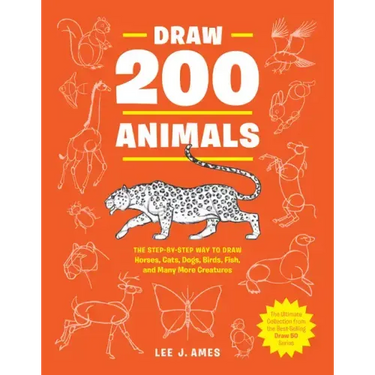 Draw 200 Animals: The Step-By-Step Way to Draw Horses, Cats, Dogs, Birds, Fish, and Many More Creatures