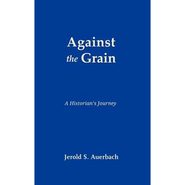 Against the Grain: A Historian's Journey