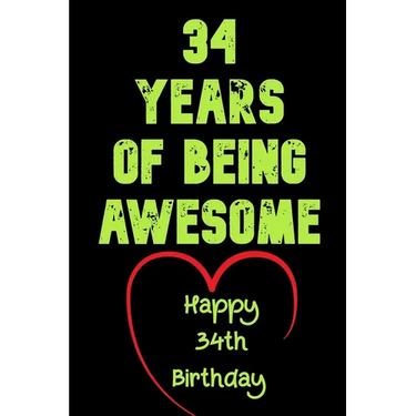 34 Years Of Being Awesome Happy 34th Birthday: 34 Years Old Gift for Boys & Girls