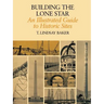Building the Lone Star: An Illustrated Guide to Historic Sites