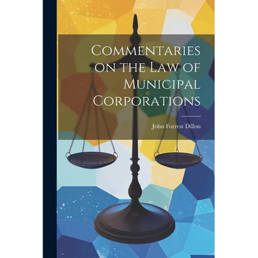 Commentaries on the law of Municipal Corporations