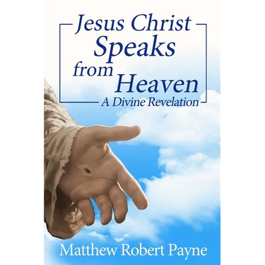 Jesus Christ Speaks from Heaven: A Divine Revelation