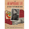 An Improbable Life: My Father's Escape from Soviet Russia