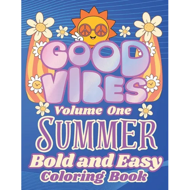 Summer Good Vibes Coloring: Stay Cool with these Bold and Easy Designs: Relax with Smiling Faces Rainbows Surfboards Ice Cream and many more: Perf