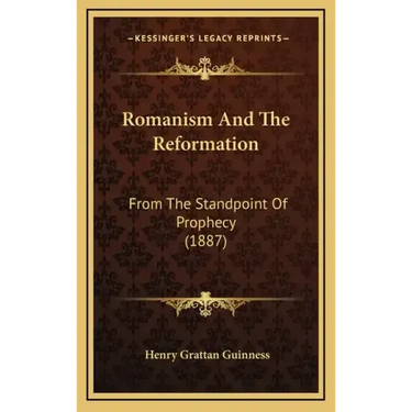 Romanism and the Reformation: From the Standpoint of Prophecy (1887)
