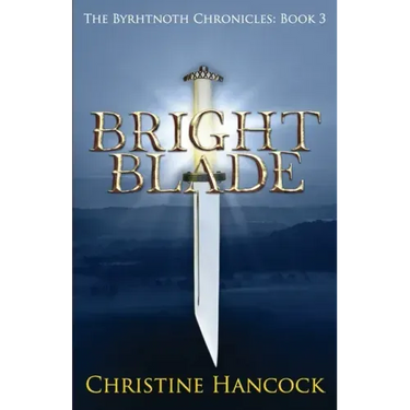 Bright Blade: The Byrhtnoth Chronicles: Book 3