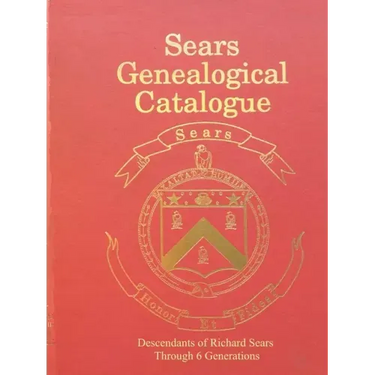 Sears Genealogical Catalogue - Descendants of Richard Sears Through 6 Generations