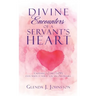 Divine Encounters of a Servant's Heart