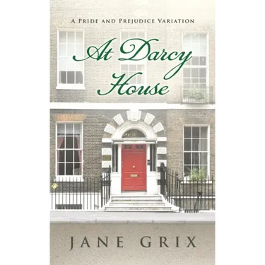 At Darcy House: A Pride and Prejudice Variation