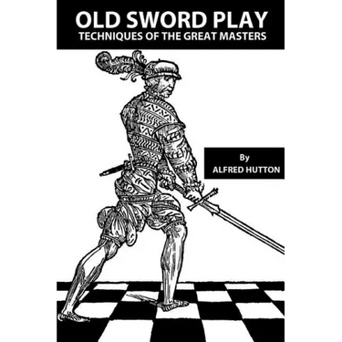 Old Sword Play: Techniques of the Great Masters