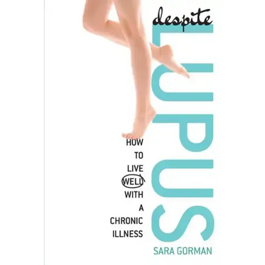 Despite Lupus: How to Live Well with a Chronic Illness