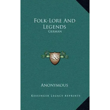Folk-Lore and Legends: German