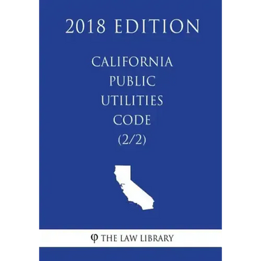 California Public Utilities Code (2/2) (2018 Edition)