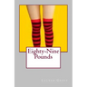 Eighty-Nine Pounds