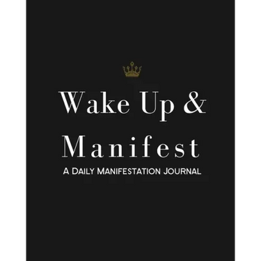 Wake Up & Manifest: A Daily Manifestation Journal