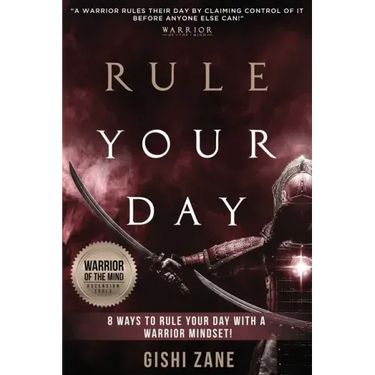 Rule Your Day: 8 Ways To Rule Your Day With A Warrior Mindset