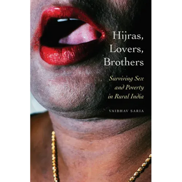 Hijras, Lovers, Brothers: Surviving Sex and Poverty in Rural India