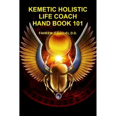 Kemetic Holistic Life Coach Hand Book 101