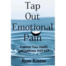 Tap Out Emotional Pain: Use This Emotional Freedom Technique to Improve Your Health and Wellness