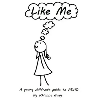 Like Me: A young children's guide to ADHD