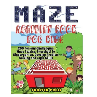 Maze Activity Book for Kids: 200 Fun and Challenging Maze Puzzles, Preschool to Kindergarten, Develop Problem Solving and Logic Skills
