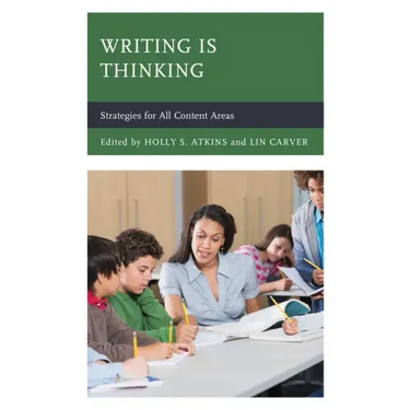 Writing Is Thinking: Strategies for All Content Areas