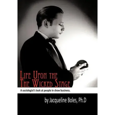 Life upon the Wicked Stage: A Sociological Study of Entertainers