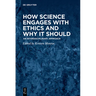 How Science Engages with Ethics and Why It Should: An Interdisciplinary Approach