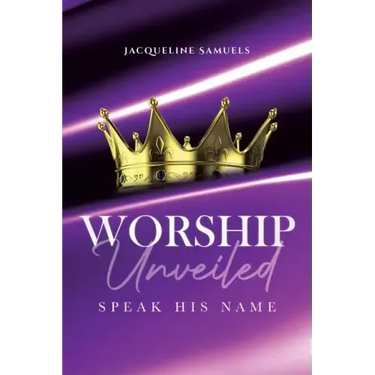 Worship Unveiled: Speak His Name