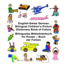 English-Swiss German Bilingual Children's Picture Dictionary Book of Colors Bilinguales Bildwörterbuch für Kinder - Buch der Farben