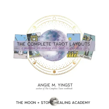 The Complete Tarot Layouts: a guidebook for working with tarot in your daily life
