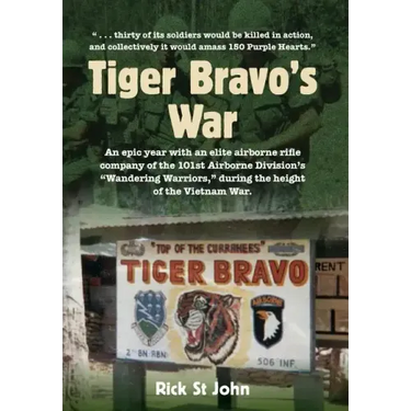 Tiger Bravo's War: An epic year with an elite airborne rifle company in the 101st Airborne Division's "Wandering Warriors," at the height
