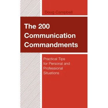 The 200 Communication Commandments: Practical Tips for Personal and Professional Situations
