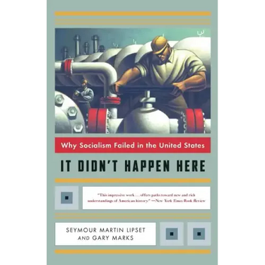 It Didn't Happen Here: Why Socialism Failed in the United States