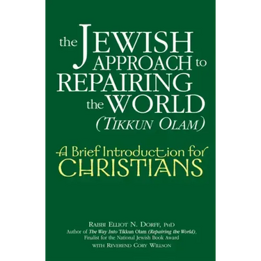 The Jewish Approach to Repairing the World (Tikkun Olam): A Brief Introduction for Christians