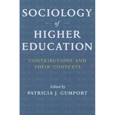 Sociology of Higher Education: Contributions and Their Contexts