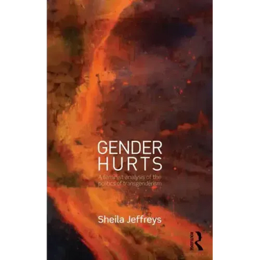 Gender Hurts: A Feminist Analysis of the Politics of Transgenderism