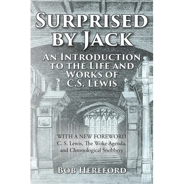 Surprised by Jack: An Introduction to the Life and Works of C. S. Lewis